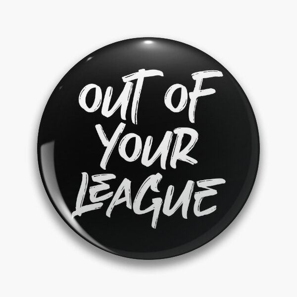 Item preview, Out Of Your League (White Design) designed and sold by siggyspatsky.