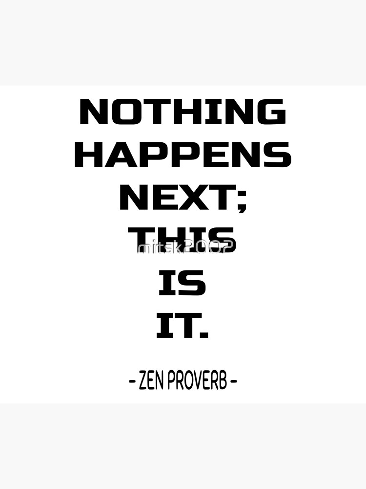 "NOTHING HAPPENS NEXT; THIS IS IT." Poster for Sale by mitsk2002
