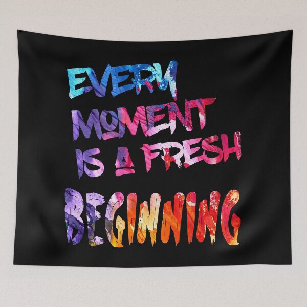 Item preview, Every Moment is a Fresh Beginning designed and sold by LordAudes.