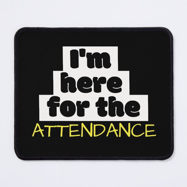 Item preview, I'm here for the attendance designed and sold by Bash0sh0.