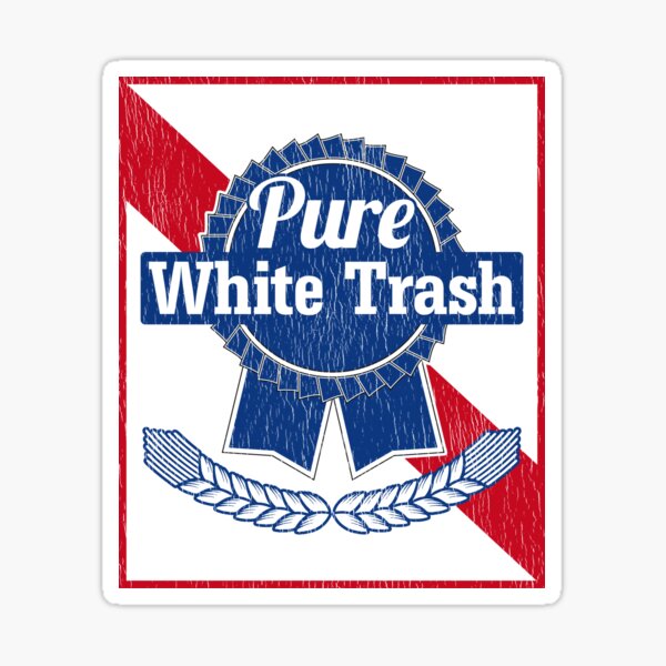 100% PURE WHITE TRASH' Sticker