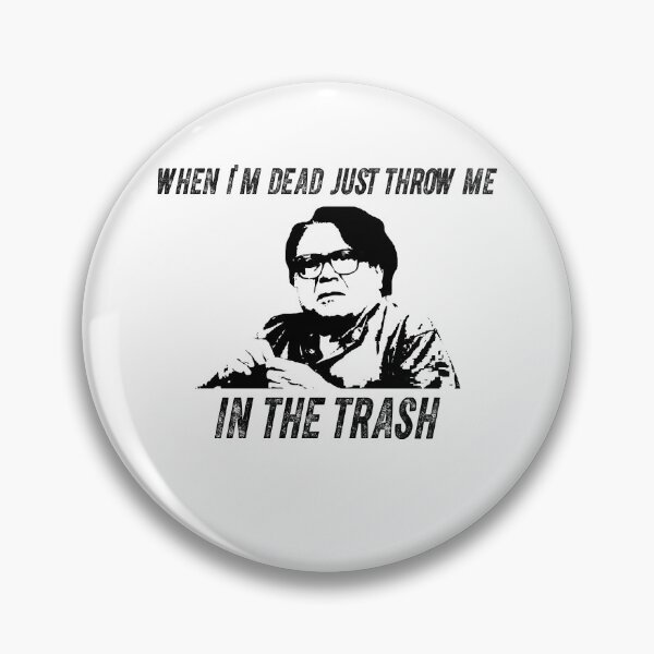 Item preview, When I'm Dead Just Throw Me In The Trash Black And White Design designed and sold by ShirleyFelix8.