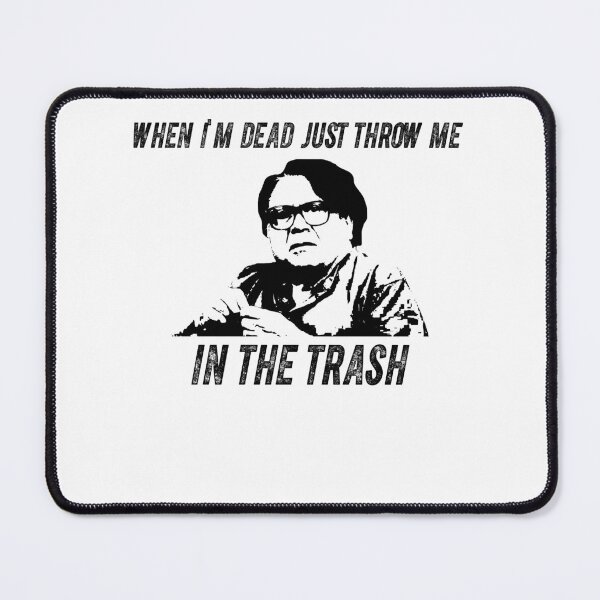 Item preview, When I'm Dead Just Throw Me In The Trash Black And White Design designed and sold by ShirleyFelix8.