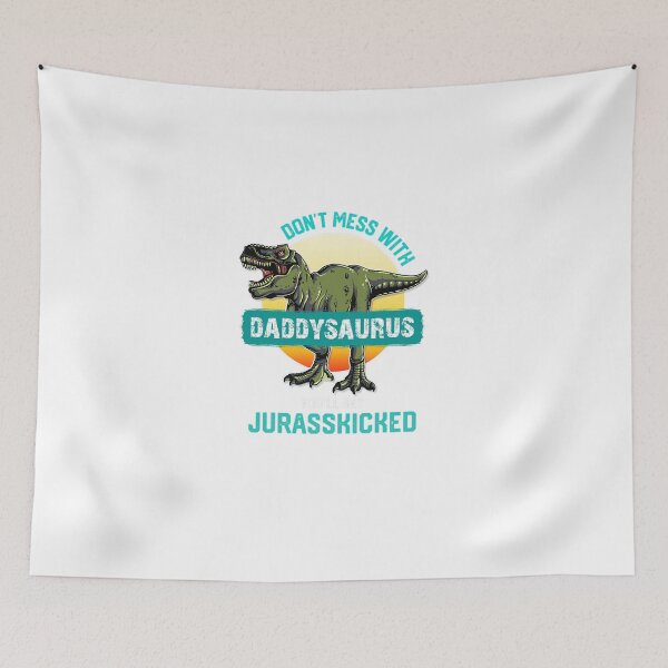 Item preview, Dont Mess With Daddysaurus Youll Get Jurasskicked designed and sold by JoshSchultz.
