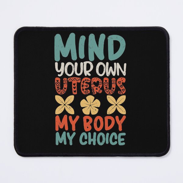 Item preview, Mind Your Own Uterus My Body My Choice | Women's Rights designed and sold by GravitiTees.