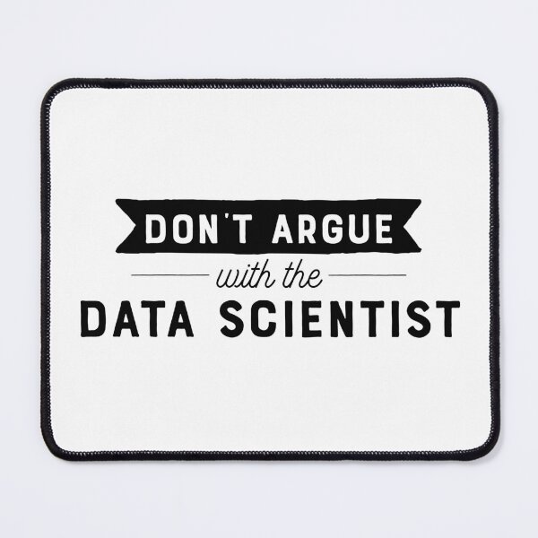 Item preview, Don't Argue With The Data Scientist designed and sold by teesaurus.