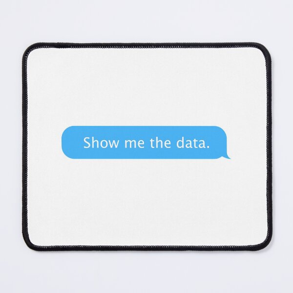 Item preview, Show Me The Data designed and sold by teesaurus.