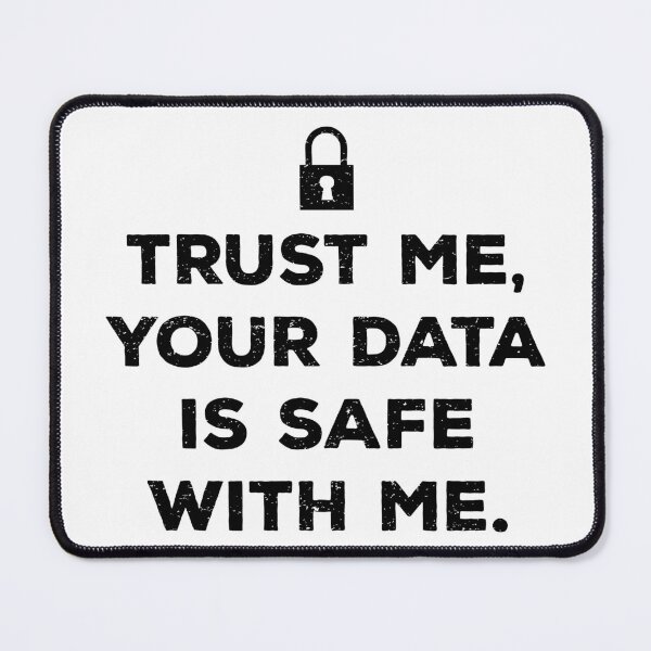 Item preview, Trust Me, Your Data Is Safe With Me designed and sold by teesaurus.