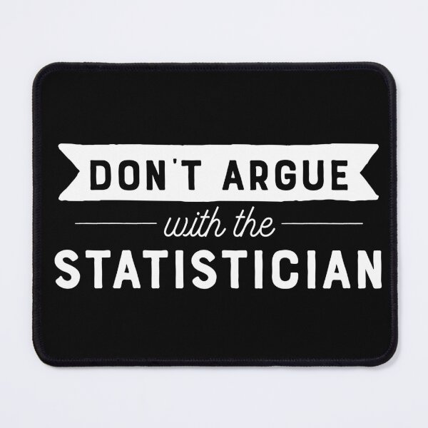 Item preview, Don't Argue With The Statistician designed and sold by teesaurus.