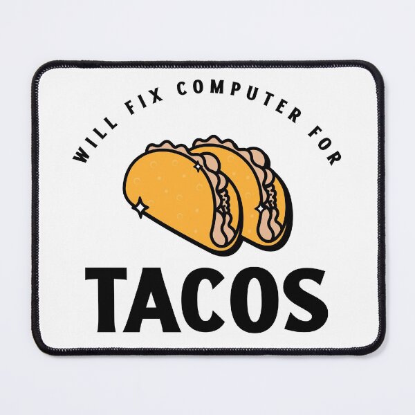 Item preview, Will Fix Computer For Tacos designed and sold by fhodgson.