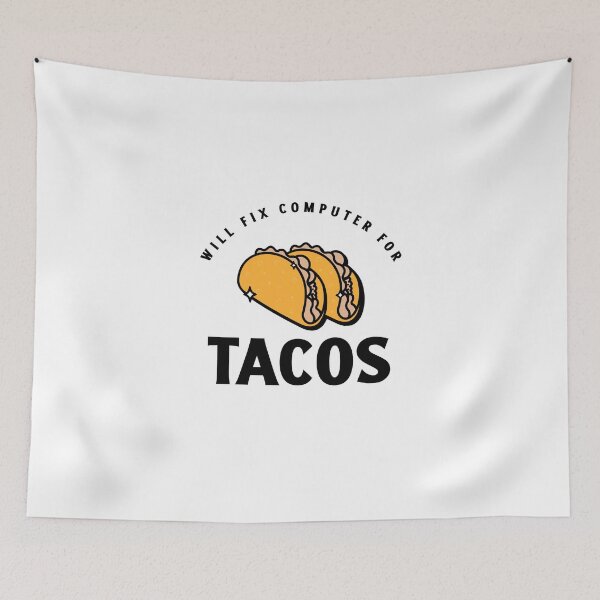 Item preview, Will Fix Computer For Tacos designed and sold by fhodgson.