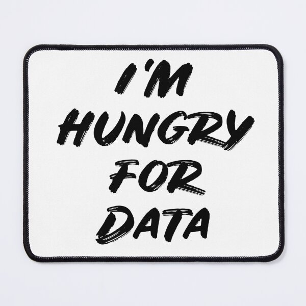 Item preview, I'm Hungry for Data designed and sold by teesaurus.