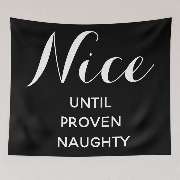 Item preview, Nice Until Proven Naughty designed and sold by Daluyong.