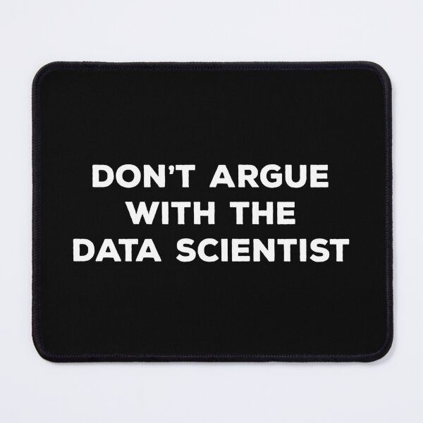 Item preview, Don't Argue With The Data Scientist designed and sold by teesaurus.
