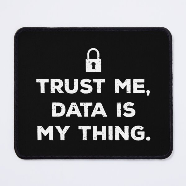 Item preview, Trust Me, Data is My Thing designed and sold by teesaurus.