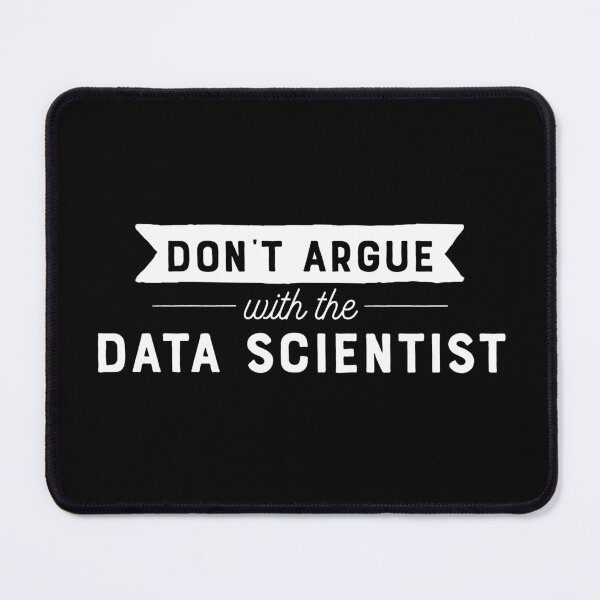 Item preview, Don't Argue With The Data Scientist designed and sold by teesaurus.