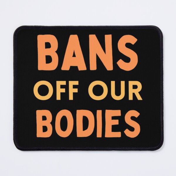Item preview, Bans Off Our Bodies Woman's Want Ban Abortion designed and sold by chetan786.