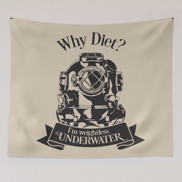 Item preview, Why Diet? I Am Weightless  Underwater - Funny  designed and sold by Studio  Six.