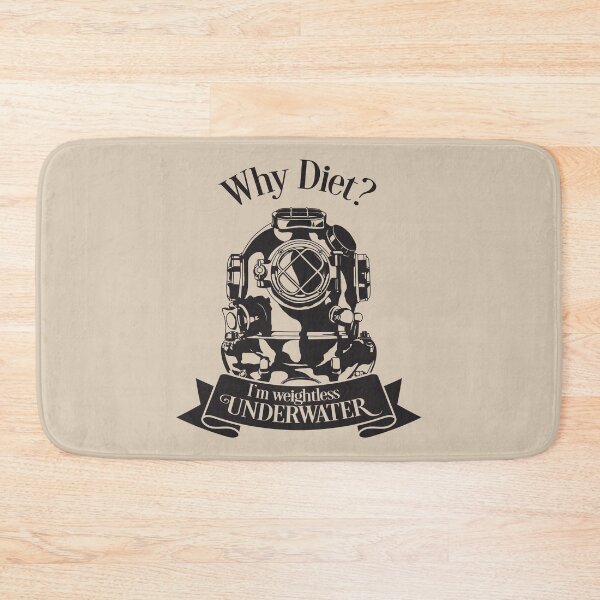 Item preview, Why Diet? I Am Weightless  Underwater - Funny  designed and sold by Studio  Six.