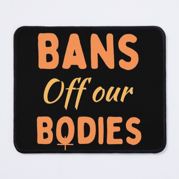 Item preview,  Bans Off Our Bodies Woman's Want Ban Abortion designed and sold by chetan786.