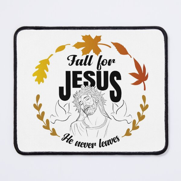 Item preview, Fall for Jesus He never leaves designed and sold by DsignTByMason.
