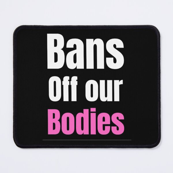 Item preview, Bans Off Our Bodies Woman's Want Ban Abortion designed and sold by chetan786.