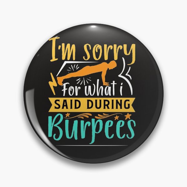 Item preview, I'M SORRY FOR WHAT I SAID DURING BURPEES designed and sold by Luckydoe1.