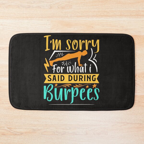 Item preview, I'M SORRY FOR WHAT I SAID DURING BURPEES designed and sold by Luckydoe1.