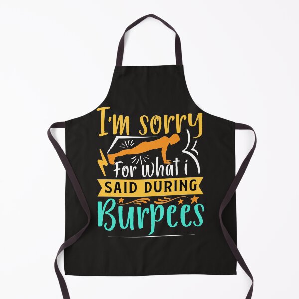 Item preview, I'M SORRY FOR WHAT I SAID DURING BURPEES designed and sold by Luckydoe1.