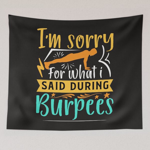 Item preview, I'M SORRY FOR WHAT I SAID DURING BURPEES designed and sold by Luckydoe1.