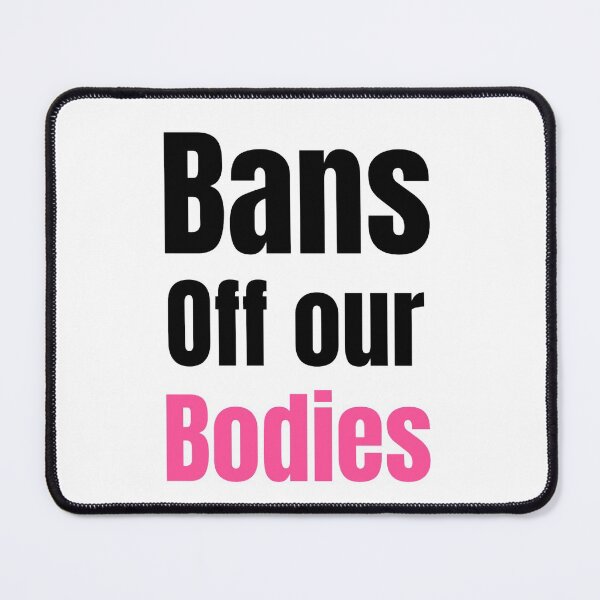 Item preview, Bans Off Our Bodies Woman's Want Ban Abortion designed and sold by chetan786.