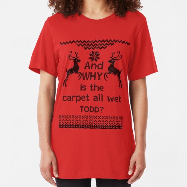 Why Is The Carpet All Wet Todd I Don T Know Margo Christmas Vacation Quote Christmas Movie Quotes Funny Christmas Vacation Quotes Funny Christmas Movies