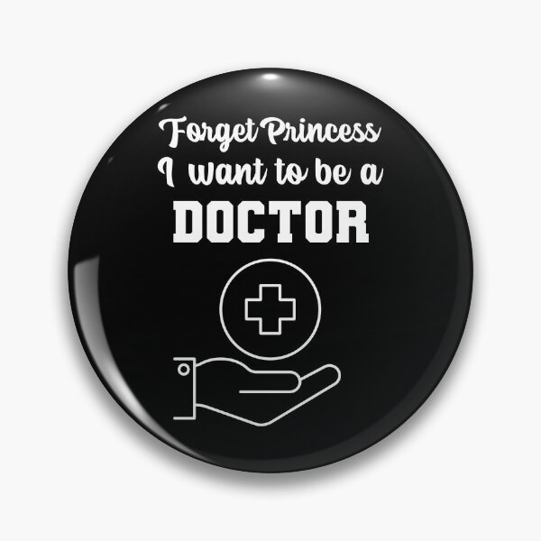 Item preview, Forget Princess I want to be a Doctor designed and sold by notasimp.