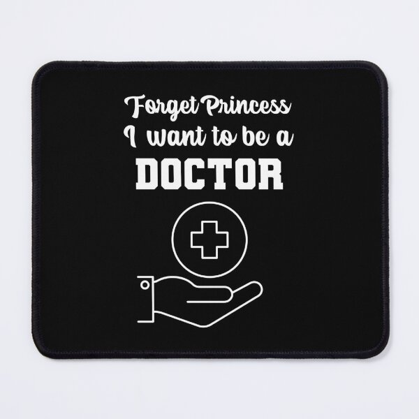 Item preview, Forget Princess I want to be a Doctor designed and sold by notasimp.