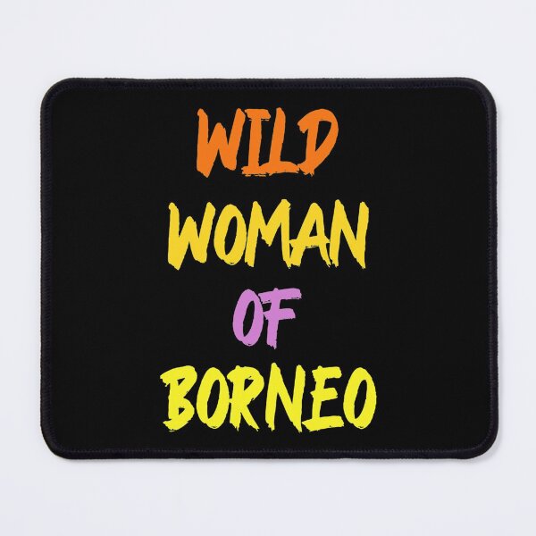 Item preview, Wild Woman of Borneo designed and sold by vibeno1.