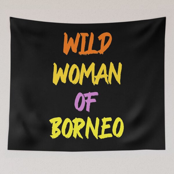 Item preview, Wild Woman of Borneo designed and sold by vibeno1.