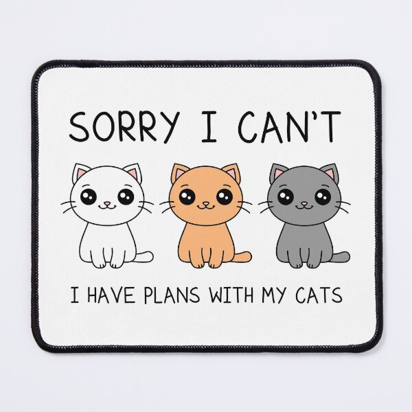 Item preview, Sorry I Can't I Have Plans With My Cats designed and sold by TashaVector.