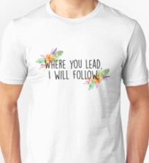 Where you lead Unisex T-Shirt