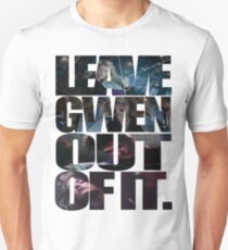 "Leave Gwen Out of It." Unisex T-Shirt