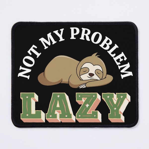 Item preview, Not my Problem Lazy designed and sold by JFTApparel.