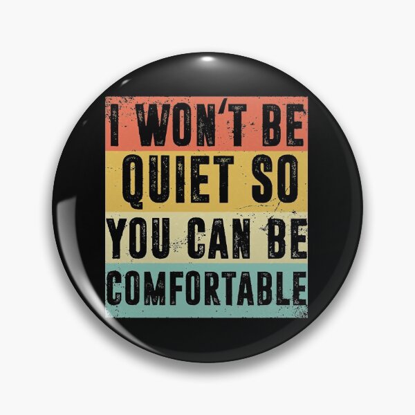 Item preview, i wont be quiet so you can be comfortable     designed and sold by ethperez6445vc.