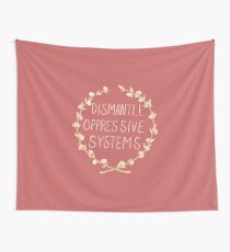 Dismantle Oppressive Systems- Variation 2 Wall Tapestry