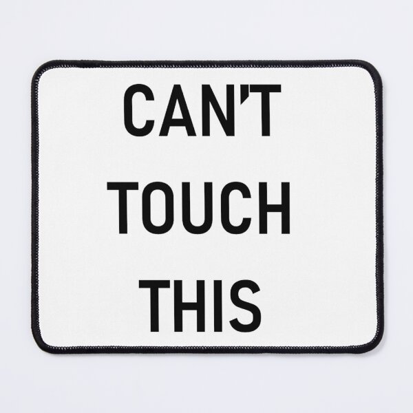 Item preview, CAN'T TOUCH THIS designed and sold by PSheekey.