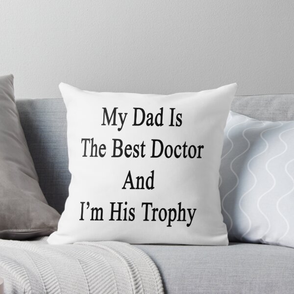 Item preview, My Dad Is The Best Doctor And I'm His Trophy  designed and sold by supernova23.