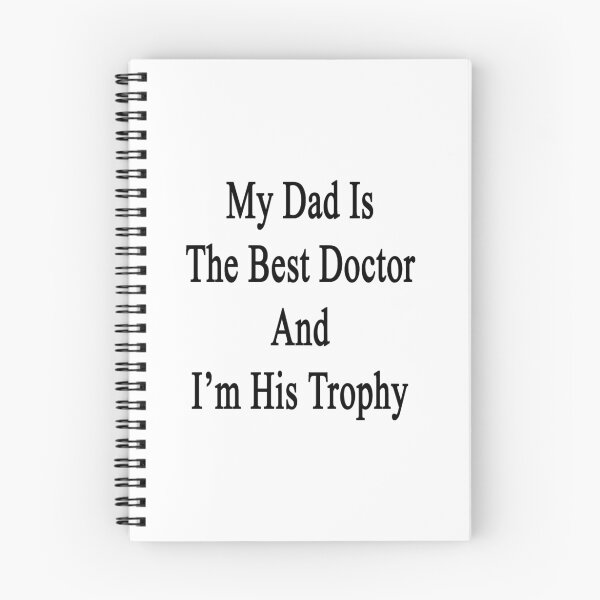 Item preview, My Dad Is The Best Doctor And I'm His Trophy  designed and sold by supernova23.
