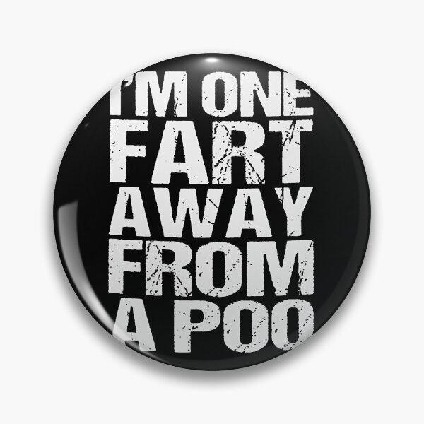 Item preview, Im One Fart Away From A Poo  designed and sold by ethperez6445vc.
