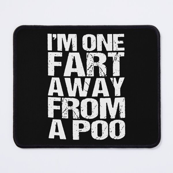 Item preview, Im One Fart Away From A Poo  designed and sold by ethperez6445vc.