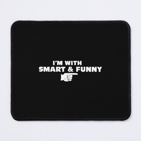 Item preview, IM WITH SMART & FUNNY  designed and sold by drigue.