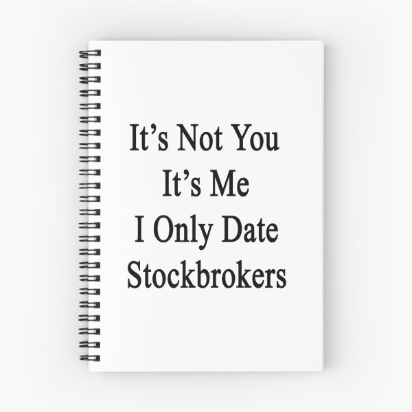 Item preview, It's Not You It's Me I Only Date Stockbrokers  designed and sold by supernova23.