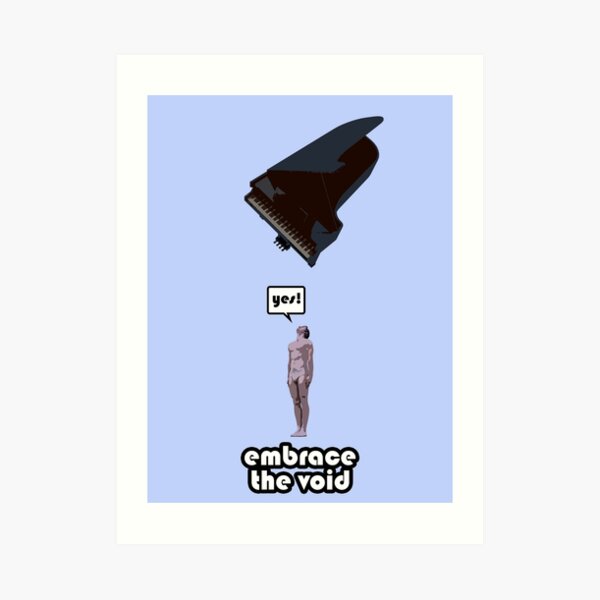 Embrace The Void - Welcome Piano Art Print